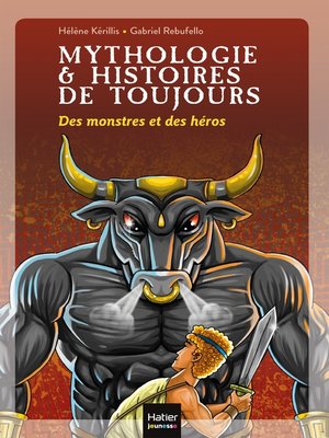 cover image of Mythologie et histoires de toujours--Des monstres et des héros dès 9 ans